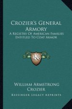 Crozier's General Armory: A Registry of American Families Entitled to Coat Armor