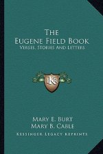 The Eugene Field Book: Verses, Stories and Letters