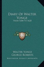 Diary of Walter Yonge: From 1604 to 1628