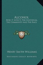 Alcohol: How It Affects the Individual, the Community and the Race