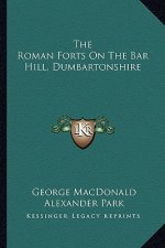 The Roman Forts on the Bar Hill, Dumbartonshire