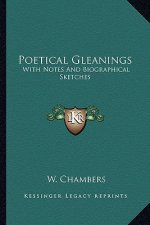 Poetical Gleanings: With Notes and Biographical Sketches