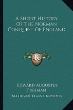 A Short History Of The Norman Conquest Of England