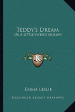 Teddy's Dream: Or a Little Sweep's Mission
