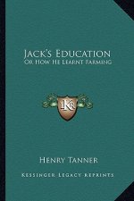 Jack's Education: Or How He Learnt Farming