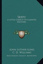 Seffy: A Little Comedy of Country Manners