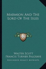 Marmion and the Lord of the Isles