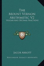 The Mount Vernon Arithmetic V2: Vulgar and Decimal Fractions