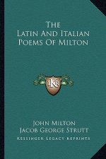 The Latin and Italian Poems of Milton