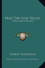 Frae the Lyne Valley: Poems and Sketches