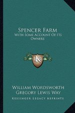 Spencer Farm: With Some Account of Its Owners