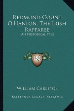 Redmond Count O'Hanlon, the Irish Rapparee: An Historical Tale