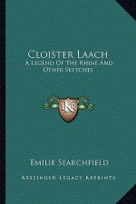 Cloister Laach: A Legend Of The Rhine And Other Sketches