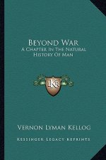 Beyond War: A Chapter in the Natural History of Man