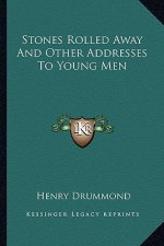 Stones Rolled Away And Other Addresses To Young Men