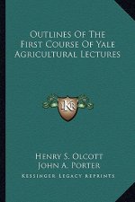 Outlines of the First Course of Yale Agricultural Lectures
