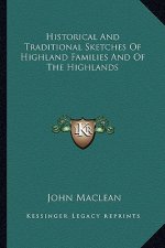 Historical and Traditional Sketches of Highland Families and of the Highlands