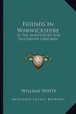 Friends in Warwickshire: In the Seventeenth and Eighteenth Centuries