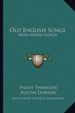 Old English Songs: From Various Sources