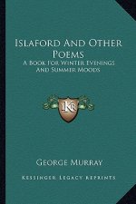 Islaford and Other Poems: A Book for Winter Evenings and Summer Moods