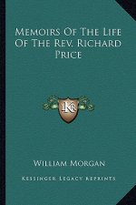 Memoirs of the Life of the REV. Richard Price
