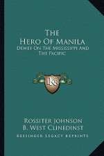 The Hero of Manila: Dewey on the Mississippi and the Pacific