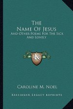 The Name of Jesus: And Other Poems for the Sick and Lonely