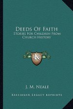 Deeds Of Faith: Stories For Children From Church History