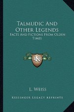Talmudic and Other Legends: Facts and Fictions from Olden Times