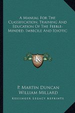 A Manual for the Classification, Training and Education of the Feeble-Minded, Imbecile and Idiotic