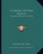 A Theory of Pure Design: Harmony, Balance, Rhythm