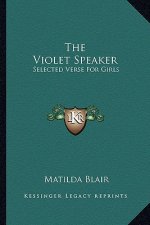 The Violet Speaker: Selected Verse for Girls