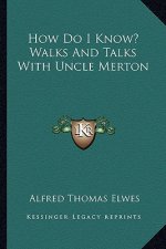 How Do I Know? Walks and Talks with Uncle Merton