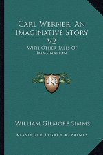 Carl Werner, An Imaginative Story V2: With Other Tales Of Imagination