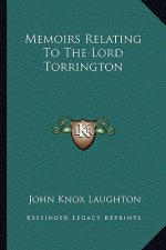 Memoirs Relating to the Lord Torrington