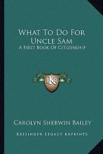 What to Do for Uncle Sam: A First Book of Citizenship