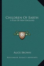 Children of Earth: A Play of New England