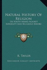 Natural History Of Religion: Or Youth Armed Against Infidelity And Religious Errors