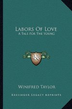 Labors of Love: A Tale for the Young