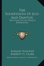 The Fourteenth of July and Danton: Two Plays of the French Revolution