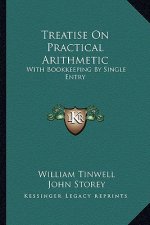 Treatise on Practical Arithmetic: With Bookkeeping by Single Entry