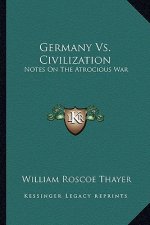 Germany vs. Civilization: Notes on the Atrocious War