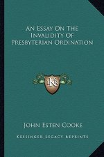 An Essay on the Invalidity of Presbyterian Ordination