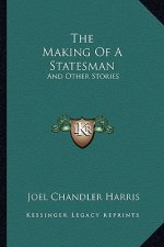 The Making Of A Statesman: And Other Stories