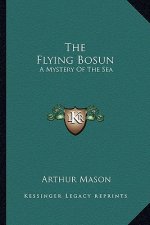 The Flying Bosun: A Mystery of the Sea