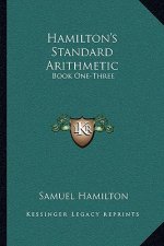 Hamilton's Standard Arithmetic: Book One-Three