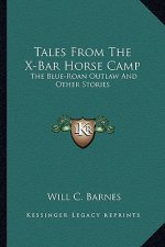Tales From The X-Bar Horse Camp: The Blue-Roan Outlaw And Other Stories