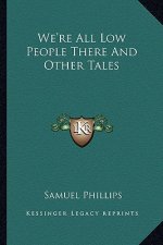 We're All Low People There and Other Tales