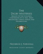 The Digby Mysteries: Killing of the Children; Conversion of St. Paul; Mary Magdalene; Christ's Burial and Resurrection