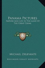 Panama Pictures: Nature and Life in the Land of the Great Canal